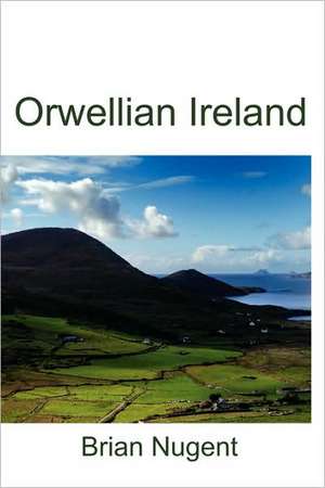 Orwellian Ireland de Brian Nugent