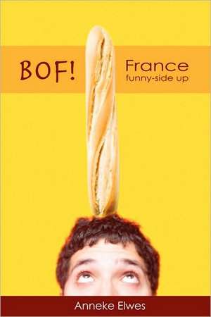 Bof! France Funny-Side Up de Anneke Elwes