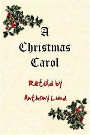 A Christmas Carol Retold de Anthony Lund