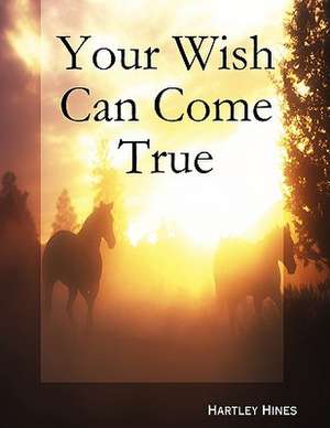 Your wish can come true de Hartley Hines