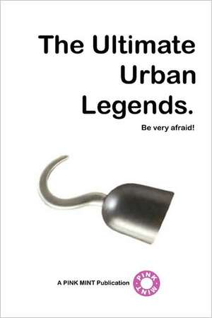 The Ultimate Urban Legends de Publications Pinkmint Publications