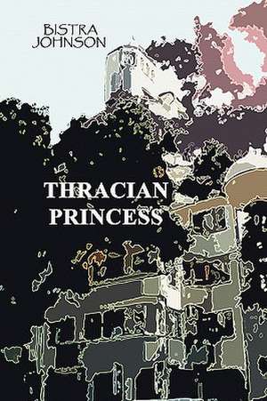 Thracian Princess de Bistra Johnson