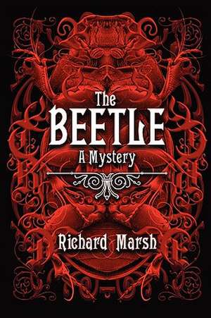 The Beetle: A Mystery de Richard Marsh