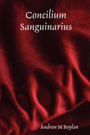 Concilium Sanguinarius de Andrew M. Boylan