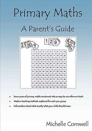 Primary Maths: A Parent's Guide de Michelle Cornwell