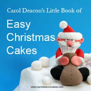 Carol Deacon's Little Book of Easy Christmas Cakes de Carol Deacon