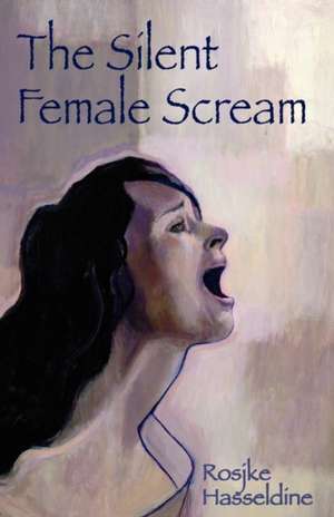 The Silent Female Scream de Rosjke Hasseldine