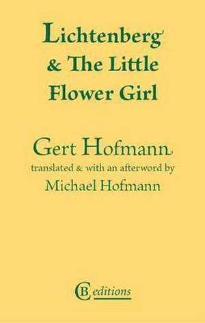 Lichtenberg and the Little Flower Girl de Gert Hofmann