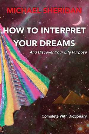 How to Interpret Your Dreams de Michael Sheridan