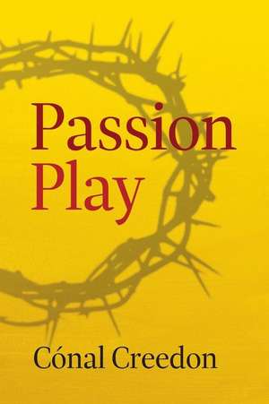 Passion Play de Cónal Creedon