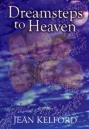 Dreamsteps to Heaven de JEAN KELFORD