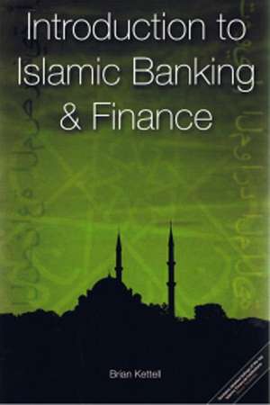 Introduction to Islamic Banking and Finance de Brian Kettell