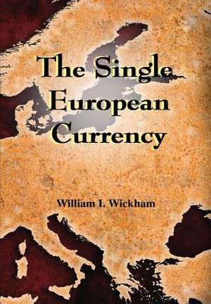 The Single European Currency de William Wickham