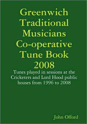 Greenwich Traditional Musicians Co-Operative Tune Book 2008 de John Offord