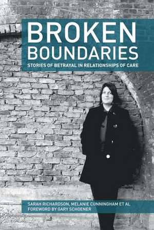 Broken Boundaries - Stories of Betrayal in Relationships of Care de Sarah Richardson