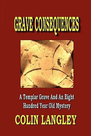 Grave Consequences de Colin Langley