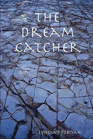 The Dream Catcher de Lyndsay Tobiyah