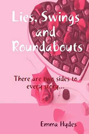 Lies, Swings and Roundabouts de Emma Hydes