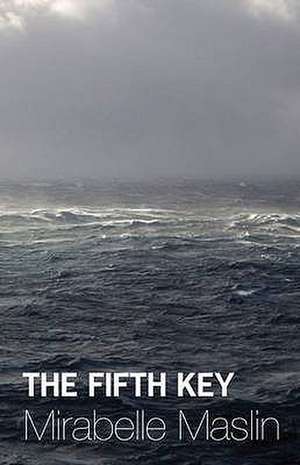 The Fifth Key de Mirabelle Maslin