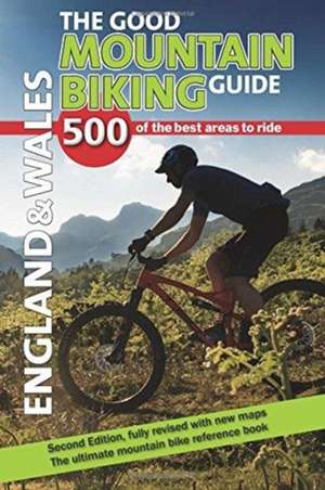 The Good Mountain Biking Guide - England & Wales de Richard Ross