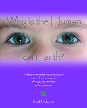 Why is the Human on Earth? de Mark Ballabon