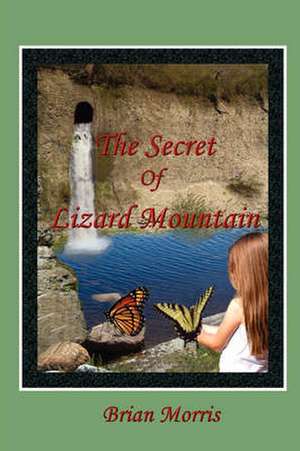 The Secret of Lizard Mountain de Brian Morris