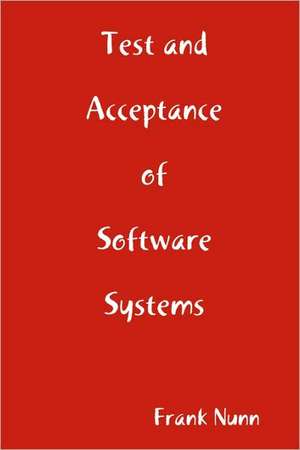 Test and Acceptance of Software Systems de Frank Nunn