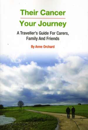 Their Cancer - Your Journey de Anne Orchard