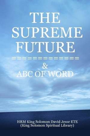 The Supreme Future de Solomon Da King Solomon David Jesse Ete