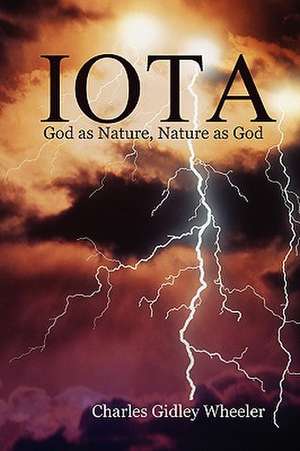 Iota God as Nature, Nature as God de Charles Gidley Wheeler