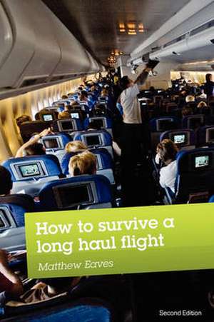 How to Survive a Long Haul Flight, Second Edition de Matthew Eaves