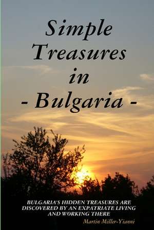 Simple Treasures in Bulgaria de Martin Miller-Yianni