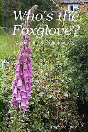 Who's the Foxglove? de Raymond Edwin