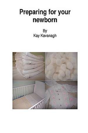 Preparing for your newborn de Kay Kavanagh