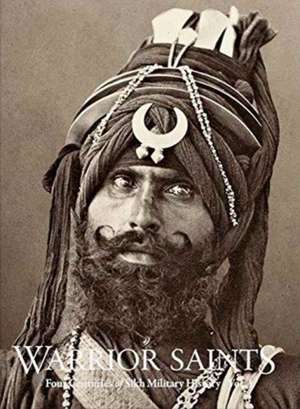 Warrior Saints: Four Centuries Of Sikh Military History (vol. 1) de Amandeep Singh Madra