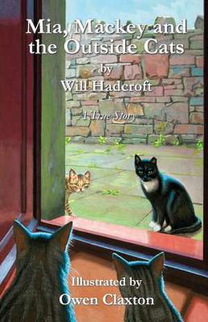 MIA, Mackey and the Outside Cats de Will Hadcroft