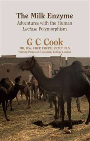 Cook, G: The Milk Enzyme: Adventures with the Human Lactase