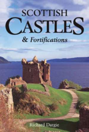 Scottish Castles and Fortifications de Richard Dargie