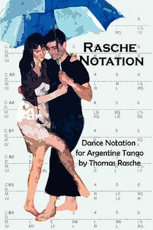 Rasche Notation for Argentine Tango de Thomas Rasche