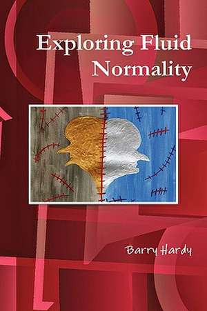 Exploring Fluid Normality de Barry Hardy