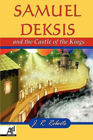 Samuel Deksis and the Castle of the Kings de James Roberts