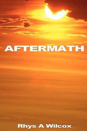 Aftermath de Rhys A. Wilcox