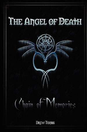 The Angel of Death: Chain of Memories de Drew Tombs