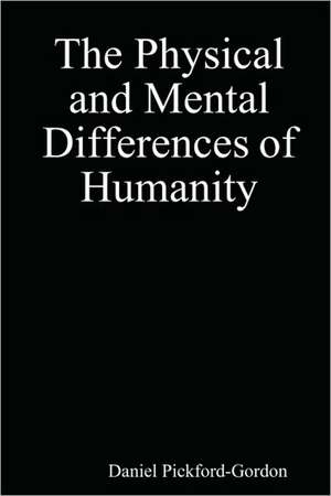 The Physical and Mental Differences of Humanity de Daniel Pickford-Gordon