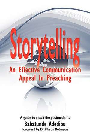 Storytelling: An Effective Communication Appeal in Preaching de Babatunde Adedibu