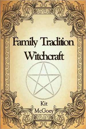 Family Tradition Witchcraft de Kit McGoey