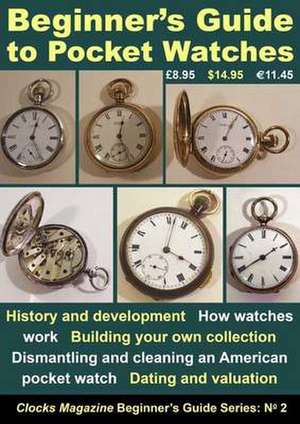 Beginner's Guide to Pocket Watches de Ian Beilby