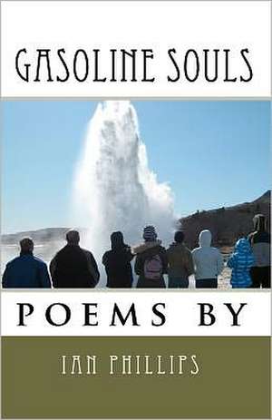 Gasoline Souls: From Fighting in the Battle of Britain to the Defence of Malta and Sabotage in South Africa de Ian Phillips