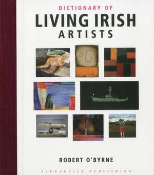 Dictionary of Living Irish Artists de Robert O'Byrne