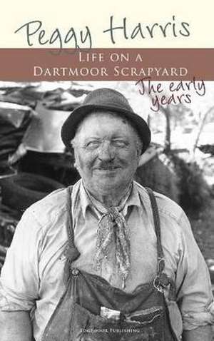 Life on a Dartmoor Scrapyard de Peggy Harris